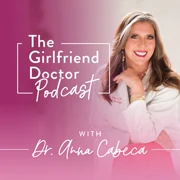 The Girlfriend Doctor with Dr. Anna Cabeca
